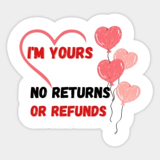 I'm yours,no returns, no refunds Sticker